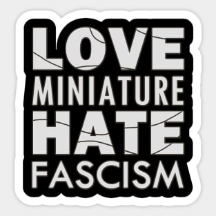 Love Miniature Hate Fascism Sticker